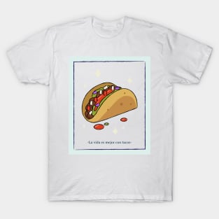 La vida es mejor con tacos T-Shirt